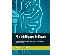PA e Intelligenza Artificiale: Manuale operativo su AI Act, Legge 132/2025, NIS2 e identità digitale europea1