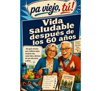 pa viejo, tú! Vida saludable: Hábitos saludables después de los 60 años