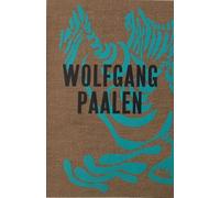 Paalen, Wolfgang - Wolfgang Paalen: The Austrian Surrealist in Paris and Mexico