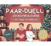 Paar-Duell Adventskalender: 24 Tage, 24 Duelle: für einen Advent voller Spaß, Liebe und Weihnachtszauber - das perfekte Geschenk für deinen Partner oder andere Paare!