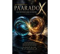 PaaradoX - Und trotzdem liebe ich weiter: Vinculum Paradoxum Intercordia Trinitat (inclusive Hörbuchvariante)