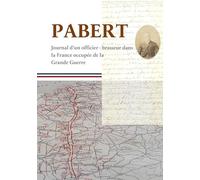 Pabert: Journal d’un officier-brasseur dans la France occupée de la Grande Guerre