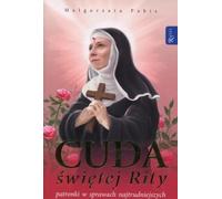 Pabis, M : Miracles de Sainte Rita, patronne des affaires les plus difficiles