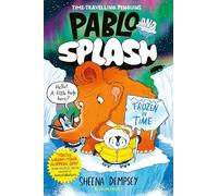 Pablo and Splash: Frozen in Time: The hilarious kids' graphic novel series about time-travelling penguins