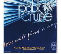 Pablo Cruise - Love Will Find A Way/Always Be Together 7" : Pablo Cruise