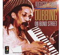 Pablo, Augustus - Dubbing on Bond Street [Import]