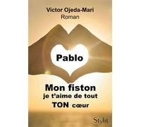 Pablo, mon fiston, je t'aime de tout TON coeur - Victor Ojeda-Mari - Stylit - broché - Roman