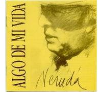 PABLO NERUDA - ALGO DE MI VIDA