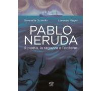 Pablo Neruda. Il Poeta, La Ragazza E L'oceano