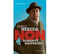 Pablo Neruda : "Non à l'humanité naufragée" Bruno Doucey (Auteur), François Roca (Illustration), Murielle Szac (Collection dirigée par)