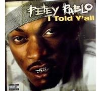 Pablo, Petey - I Told Y'all