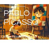 PABLO PICASSO: Il bambino che vedeva oltre le forme
