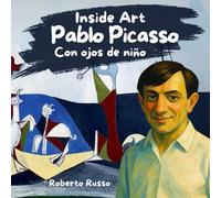 Pablo Picasso. Libro illustrado para niños: Descubrir a los grandes artistas y la historia del arte con relatos, ilustraciones y actividades educativas.