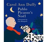 Pablo Picassos Noel Carol Ann Duffy, (Auteur)