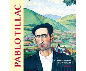 Pablo Tillac, le portraitiste des Basques Le portraitiste des basques - Pierre Minvielle - Atlantica Eds - broché - Biographie