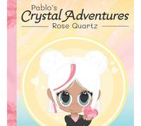Pablo's Crystal Adventures Rose Quartz