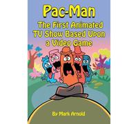 Pac-Man: The First Animated Tv Show Based Upon A Video Game