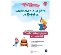 Pacadabra À La Fête De Rosette - Guide Pédagogique Et Matériel Ms-Gs