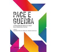 Pace e guerra. La risoluzione dei conflitti al vaglio delle Scienze della politica