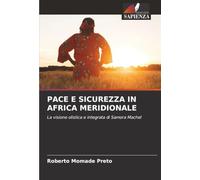 PACE E SICUREZZA IN AFRICA MERIDIONALE: La visione olistica e integrata di Samora Machel