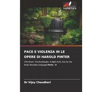 PACE E VIOLENZA IN LE OPERE DI HAROLD PINTER: (The Room, The Dumbwaiter, A Slight Ache, One for the Road, Mountain Language) Parte - II