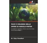 PACE E VIOLENZA NELLE OPERE DI HAROLD PINTER: (Il compleanno, Il guardiano, Il ritorno a casa, Vecchi tempi, Terra di nessuno) Parte - I
