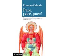 Pace, pace, pace! Donne e uomini contro la guerra nel Medioevo