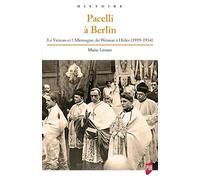 Pacelli à Berlin Le Vatican et l'Allemagne, de Weimar à Hitler (1919-1934). Préface de Fabrice Bouthillon - Marie Levant - Presses Universitaires Rennes - broché - Essai