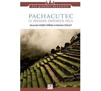 Pachacutec, le premier empereur inca