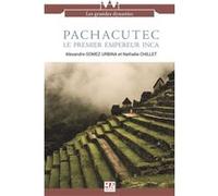 Pachacutec le premier Empereur INCA GOMEZ URBINA A (Auteur)