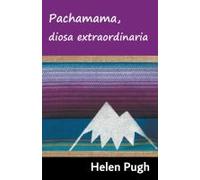 Pachamama, Diosa Extraordinaria