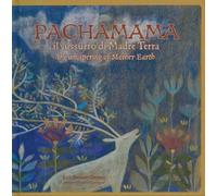 PACHAMAMA il sussurro di Madre Terra: the whispering of Mother Earth