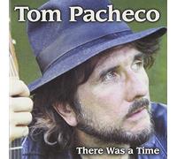 Pacheco, Tom - There Was a Time [Import]