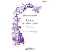 Pachelbel Canon for Piano Solo (Over a basso Ostinato) by Arr. Denes Agay (1981-01-01)
