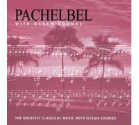 Pachelbel - Pachelbel with Ocean Sounds