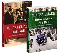 Pachet 2 carti: Mircea Eliade. Intoarcerea din rai + Huliganii - Mircea Eliade, Seria de autor Mircea Eliade, Editie in limba romana