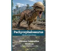 Pachycephalosaurus Composition Notebook for Kids: Dinosaur Journal and Writing Notebook for Boys and Girls | College Ruled School Notebook for Young Dino Fans