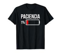 Paciencia 1% Patience at 1% Low Battery Funny Humor Quote T-Shirt