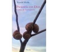 Paciencia con Dios: Cerca de los lejanos