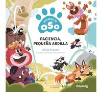 Paciencia, pequeña ardilla. Historias de Oso