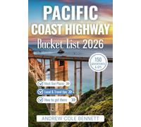 PACIFIC COAST HIGHWAY BUCKET LIST: 150 Soulful Experiences, Hidden Beaches, Dramatic Cliffs & Coastal Adventures from Southern California to the Lost Coast