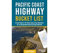 Pacific Coast Highway Bucket List: A Travel Guide to 101 Scenic Stops & Epic Adventures for an Unforgettable Road Trip Along California!