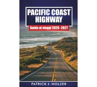 PACIFIC COAST HIGHWAY Guida ai viaggi 2026-2027: Viaggi panoramici, città balnearie, fermate a Big Sur e itinerari giornalieri per visitatori alla prima esperienza