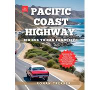 Pacific Coast Highway: The Northern California Coast with Monterey Bay | Santa Cruz Beaches | Half Moon Bay | Coastal Towns | Golden Gate Approach | Itineraries & Local Secrets