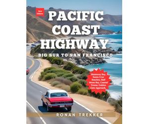 Pacific Coast Highway: The Northern California Coast with Monterey Bay | Santa Cruz Beaches | Half Moon Bay | Coastal Towns | Golden Gate Approach | Itineraries & Local Secrets
