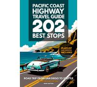 Pacific Coast Highway Travel Guide - 202 Best Stops: Northbound Edition - Road Trip From San Diego to Seattle - California, Oregon, Washington