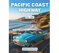 Pacific Coast Highway Travel Guide 2025 - 2026: A Journey Through Coastal Towns, Scenic Drives, and Ocean Horizons