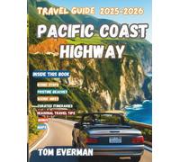 Pacific Coast Highway Travel Guide 2025-2026 (Full Colour): Scenic Highway 1 Trips Through California, Oregon, and Washington with Iconic Stops, Landmarks, Beaches, Hiking, Hidden Gems, and Pro Tips