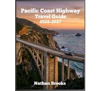 Pacific Coast Highway Travel Guide 2026-2027: Your Complete Guide to Highway 1 - Maps, Routes, Best Stops, Hotels, and Hidden Gems from California to Washington