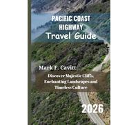 PACIFIC COAST HIGHWAY Travel Guide 2026: Discover Majestic Cliffs, Enchanting Landscapes and Timeless Culture